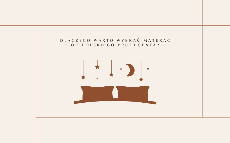 Dlaczego warto wybrać materac od polskiego producenta?